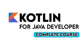 Kotlin For Java Developers Complete Course [upl. by Dygall]