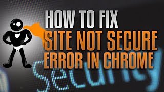 How To Fix The Not Secure Website Warning In Google Chrome [upl. by Lindly655]