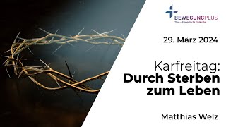 Durch Sterben zum Leben  Karfreitaggottesdienst vom 29 März 2024 mit Matthias Welz [upl. by Noraf350]