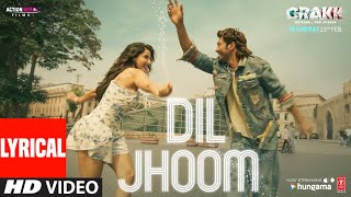 CRAKK Dil Jhoom Lyrics  Vidyut Jammwal  Nora Fatehi  Vishal Mishra  Shreya Ghoshal  Tanishk [upl. by Theis177]