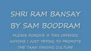 SHRI RAM BANSAY BY SAM BOODRAM TAAN SINGING TILANA [upl. by Nireil]