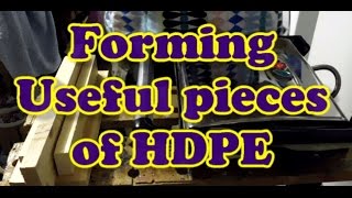 Forming Useful Pieces Of Recycled HDPE [upl. by Geer68]