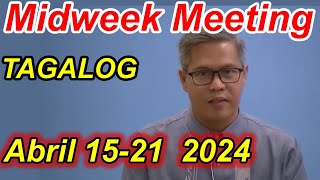 Tagalog Midweek Meeting 2024 Abril 15–21 2024 [upl. by Llecrep96]