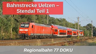 RB77 Die Bahnstrecke Uelzen  Stendal DOKU Teil 1 Geschichte Fahrzeuge Infrastruktur Zukunft [upl. by Candyce]