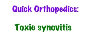 QUICK ORTHOPEDICS Toxic Synovitis [upl. by Hsirk404]