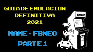 GUIA DEFINITIVA DE EMULACION 2021  Ep 06  MAMEFBNeo  Parte 1 [upl. by Anivas]