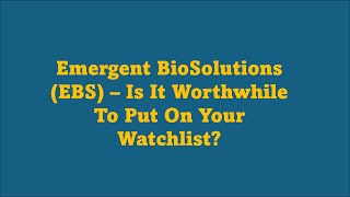 Emergent BioSolutions EBS  A Stock for Your Watchlist [upl. by Haynor]