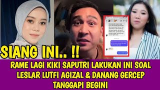 RAME LAGI KIKI SAPUTRI LAKUKAN INI SOAL LESLAR LUTFI AGIZAL amp DANANG GERCEP TANGGAPI BEGINI [upl. by Ano636]