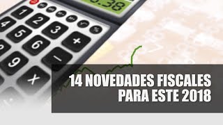 14 novedades fiscales para este 2018 [upl. by Agbogla118]