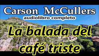 Carson McCullersaudiolibro completoquotLa balada del café tristequot [upl. by Aieken]