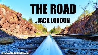 THE ROAD by Jack London  FULL AudioBook  Greatest AudioBooks [upl. by Atalanta]