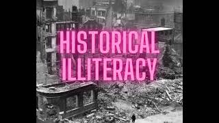 Episode 20 Historical Illiteracy [upl. by Yolande588]