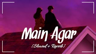 Main Agar Slowed  Reverb Atif Aslam [upl. by Naesyar]