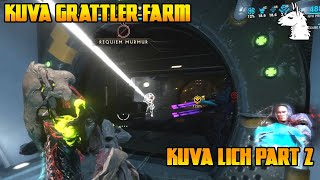 Lets Play Warframe  Kuva Grattler Lich Farm Part 2 [upl. by Ennywg379]