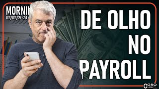 Morning Call  Sextafeira 02022024  De olho no Payroll [upl. by Nnylarat]