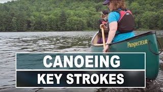 How to Canoe  3 Key Strokes All Paddlers Should Know [upl. by Notrub741]