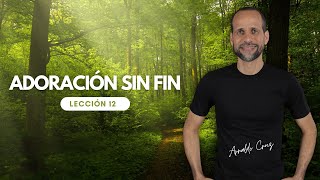 Lección 12 Adoración sin Fin [upl. by Ecnerolf]