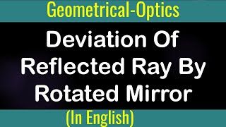 Deviation Of Reflected Ray By Rotated Mirror I Geometrical Optics I Law of Reflection I [upl. by Jephthah828]