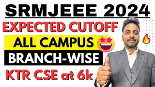 SRMJEEE EXPECTED CUTOFF 2024 🔥 All Campus Cutoff 2024  SRM Counselling Process 2024  SRMJEEE 2024 [upl. by Airuam]