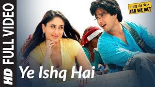 Full Video Yeh Ishq Hai  Jab We Met  Kareena Kapoor Shahid Kapoor  Pritam  Shreya Ghoshal [upl. by Siravaj]