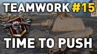 World of Tanks  Time to Push  Teamwork 15 [upl. by Cyb]