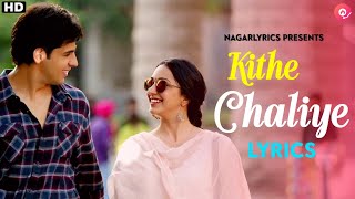 Kithe Chaliye Tu Lyrics Video From Shershaah Movie  Sidharth – Kiara  Raataan Lambiyan [upl. by Graaf]