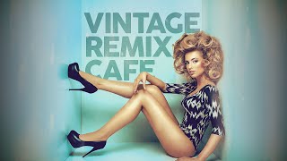 Vintage Remix Café  Remixes of Popular Songs 5 Hours [upl. by Salangi398]