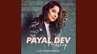 The Payal Dev Mashup By DJ Kiran Kamath [upl. by Tirrell]