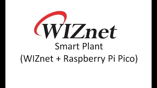 Smart Plant WIZnet  Raspberry PI PICO [upl. by Zacks178]