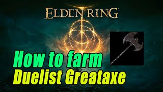 ELDEN RING How to farm Duelist Greataxe Highest PHYSICAL damage weapon [upl. by Bandur]