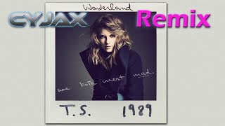 Taylor Swift  Wonderland Cyjax Remix [upl. by Vaclava]