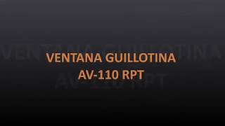 Ventana Guillotina AV110 RPT [upl. by Anoel332]