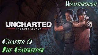 Uncharted The Lost Legacy ★ Chapter 6 The Gatekeeper All Collectibles Crushing  Walkthrough [upl. by Marcelia432]