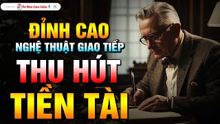 THU HÚT TIỀN TÀI VỚI NGHỆ THUẬT QUYẾN RŨ  CHINH PHỤC NHÂN TÂM  Tư Duy Làm Giàu [upl. by Shelagh]