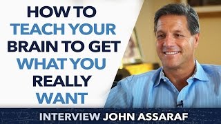 How to teach and train your brain to Get What You Really Want   John Assaraf [upl. by Oigimer505]