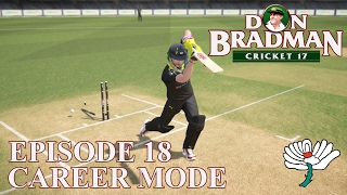 DON BRADMAN CRICKET 17  CAREER MODE 18  POOR FORM [upl. by Glennie]