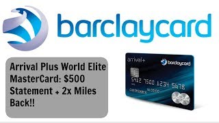 Barclaycard Arrival Plus World Elite MasterCard Review 500 Statement Credit  2x Miles Back [upl. by Standing]