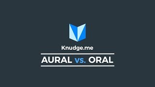 Aural vs Oral  Knudgeme  Get Better at English Every Day [upl. by Baiel]