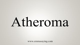 How To Say Atheroma [upl. by Nicolina]