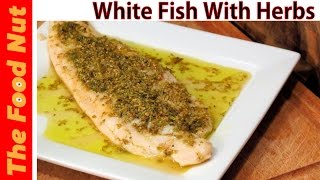 Baked White Fish Fillet Recipe With Herbs  How To Cook Healthy Fish In Oven amp Foil  The Food Nut [upl. by Mccullough462]