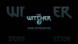 06 THE WITCHER IV  DIVINE INTERVENTION [upl. by Atile]