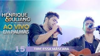 Henrique e Juliano  TIRE ESSA MÁSCARA  DVD Ao vivo em Palmas [upl. by Atiuqa]