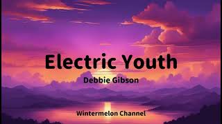 Electric Youth  Debbie Gibson Lyrics Video [upl. by Rissa291]