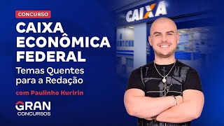 Concurso Caixa Econômica Federal  Temas Quentes para a Redação [upl. by Coltun]