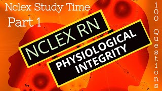 Nclex RN Patient Needs  Physiological Integrity  100 Questions Part 1 [upl. by Sapphira383]