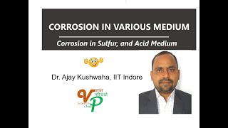 Corrosion in various medium sulfur and Acid Dr Ajay K Kushwaha IIT Indore [upl. by Ethel]