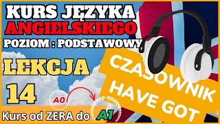 Kurs ANGIELSKIEGO od 0 do A1  Lekcja 14 CZASOWNIK quotHAVE GOTquot  angielscy lektorzy [upl. by Masuh]