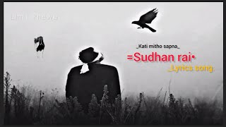 kati mitho sapana thyoSudhanrai Lyrics video [upl. by Leakcim]