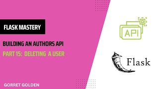 Flask Mastery Building an Authors API  Deleting a User by Id [upl. by Kurtzig]