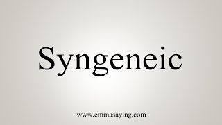 How To Say Syngeneic [upl. by Aknayirp]